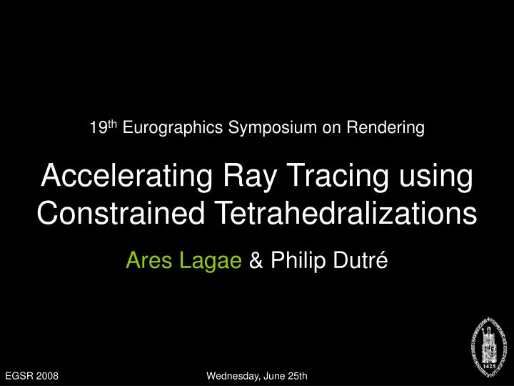 accelerating ray tracing using constrained tetrahedralizations