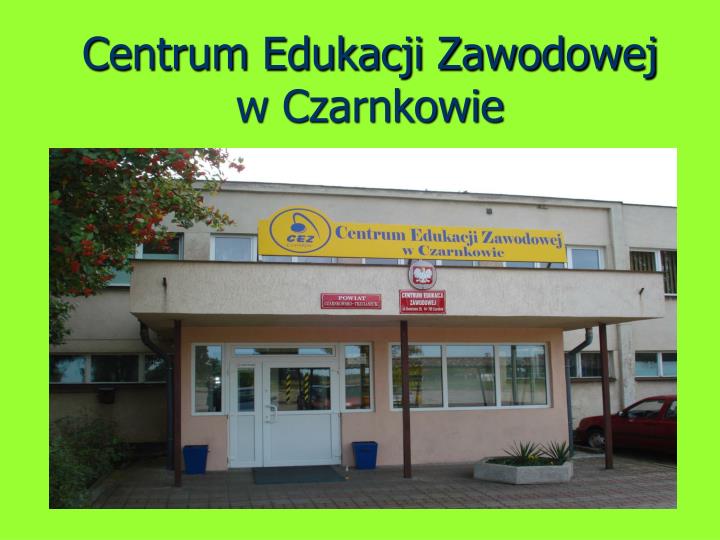 centrum edukacji zawodowej w czarnkowie