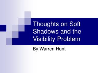 Thoughts on Soft Shadows and the Visibility Problem