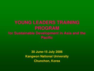 YOUNG LEADERS TRAINING PROGRAM for Sustainable Development in Asia and the Pacific