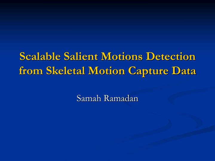 scalable salient motions detection from skeletal motion capture data