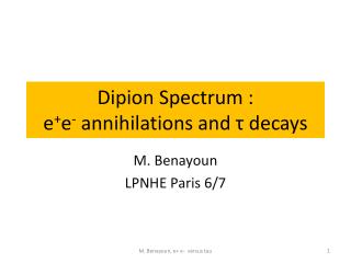 Dipion Spectrum : e + e - annihilations and ? decays