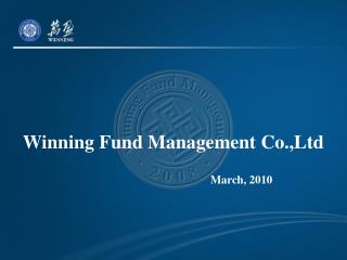 Winning Fund Management Co.,Ltd March, 2010