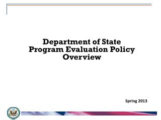 Department of State Program Evaluation Policy Overview