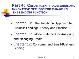 Part 4: C REDIT RISK: TRADITIONAL AND INNOVATIVE METHODS FOR MANAGING THE LENDING FUNCTION