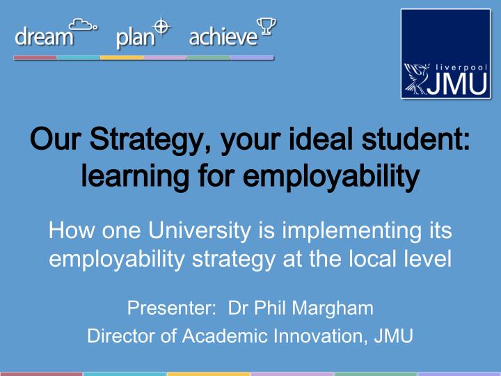 our strategy your ideal student learning for employability