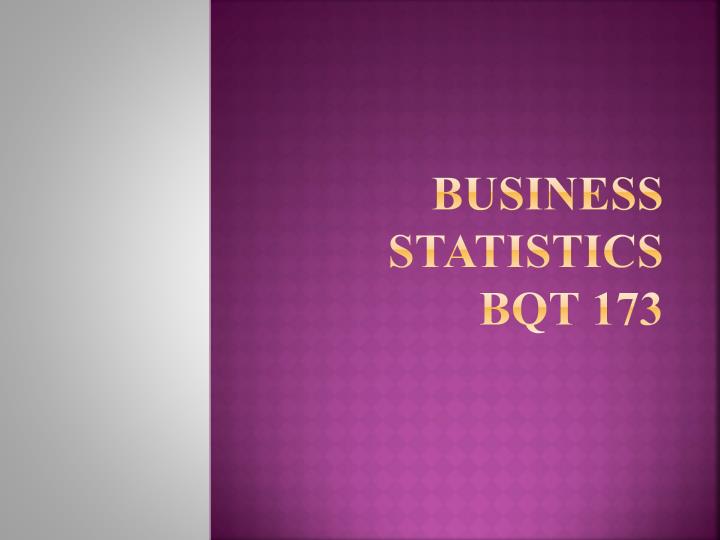 business statistics bqt 173