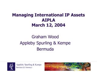 Managing International IP Assets AIPLA March 12, 2004