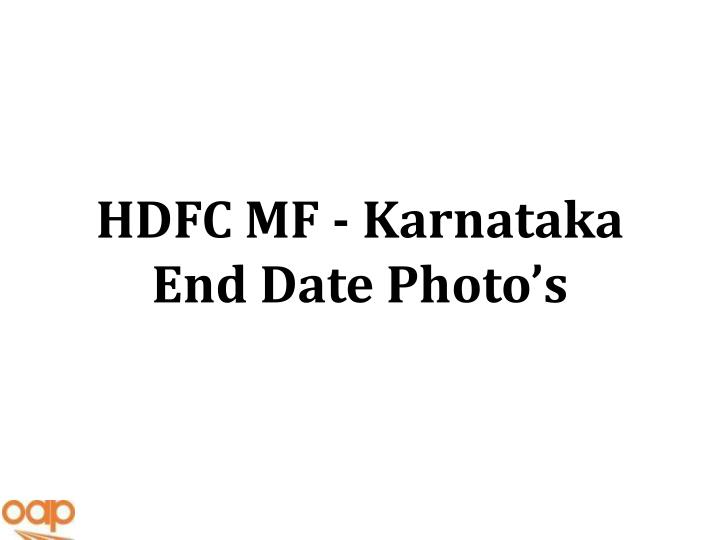 hdfc mf karnataka end date photo s