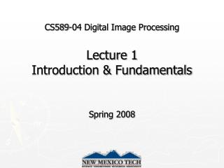 CS589-04 Digital Image Processing Lecture 1 Introduction &amp; Fundamentals