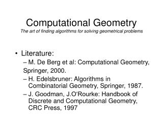 Computational Geometry The art of finding algorithms for solving geometrical problems