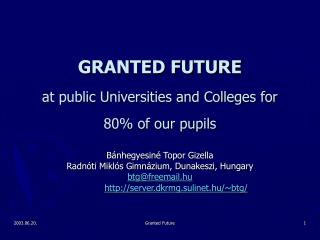 GRANTED FUTURE at public Universities and Colleges for 80% of our pupils