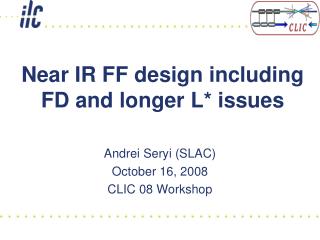 Near IR FF design including FD and longer L* issues