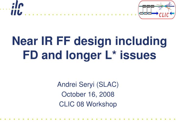 near ir ff design including fd and longer l issues