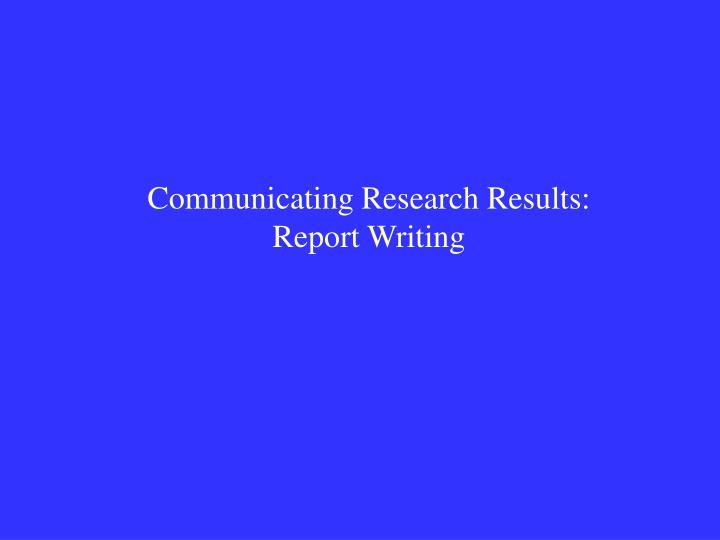 communicating research results report writing
