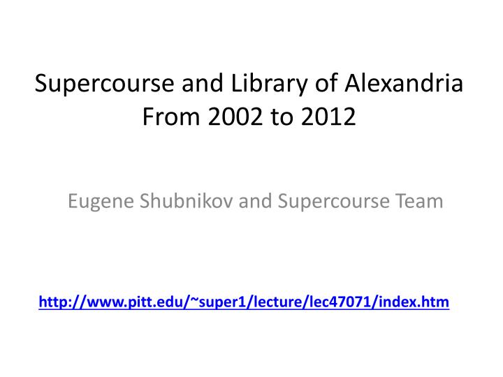 supercourse and library of alexandria from 2002 to 2012