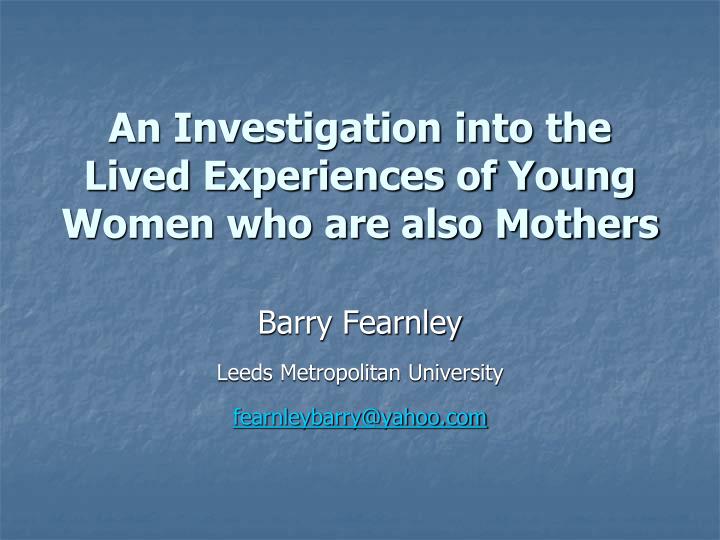 an investigation into the lived experiences of young women who are also mothers