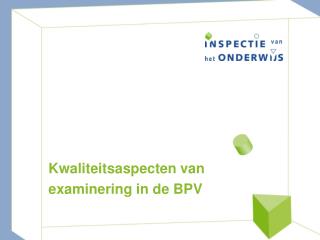 kwaliteitsaspecten van examinering in de bpv