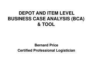 DEPOT AND ITEM LEVEL BUSINESS CASE ANALYSIS (BCA) &amp; TOOL