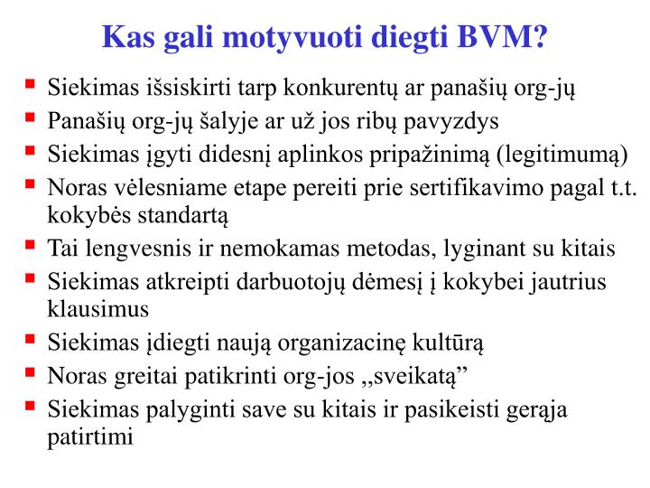 kas gali motyvuoti diegti bvm