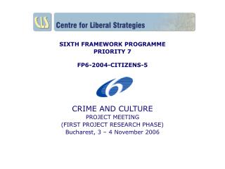 SIXTH FRAMEWORK PROGRAMME PRIORITY 7 FP6-2004-CITIZENS-5 CRIME AND CULTURE PROJECT MEETING