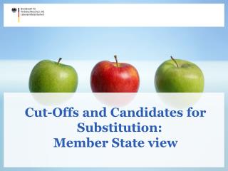 Cut-Offs and Candidates for Substitution: Member State view