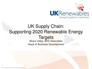 UK Supply Chain: Supporting 2020 Renewable Energy Targets