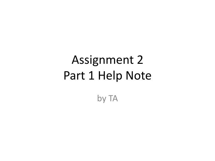 assignment 2 part 1 help note