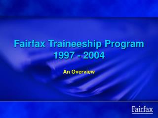 Fairfax Traineeship Program 1997 - 2004