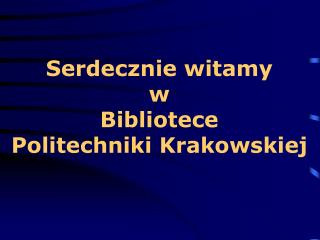 Serdecznie witamy w Bibliotece Politechniki Krakowskiej