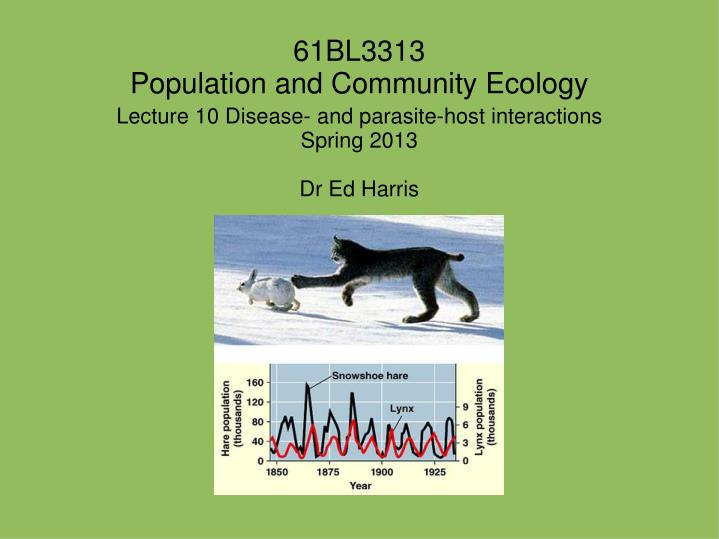 lecture 10 disease and parasite host interactions spring 2013 dr ed harris