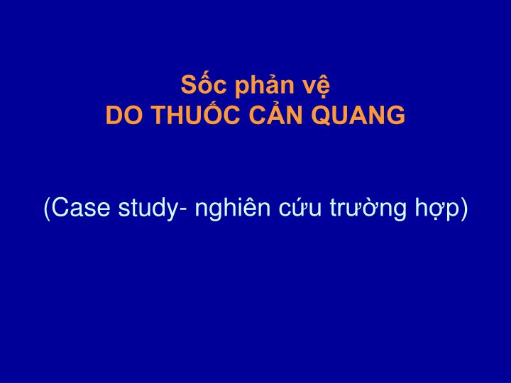 s c ph n v do thu c c n quang case study nghi n c u tr ng h p