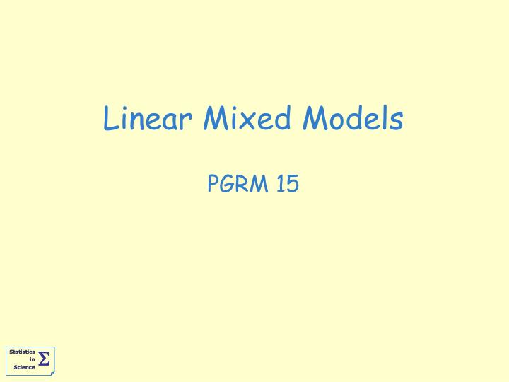 linear mixed models pgrm 15
