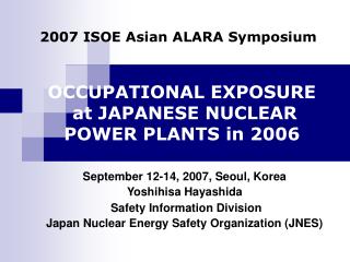OCCUPATIONAL EXPOSURE at JAPANESE NUCLEAR POWER PLANTS in 2006