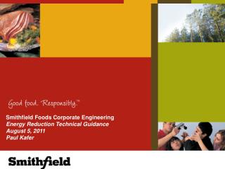 Smithfield Foods Corporate Engineering Energy Reduction Technical Guidance August 5, 2011