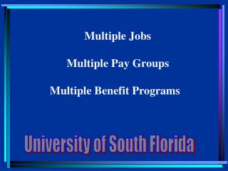 Multiple Jobs 	Multiple Pay Groups Multiple Benefit Programs