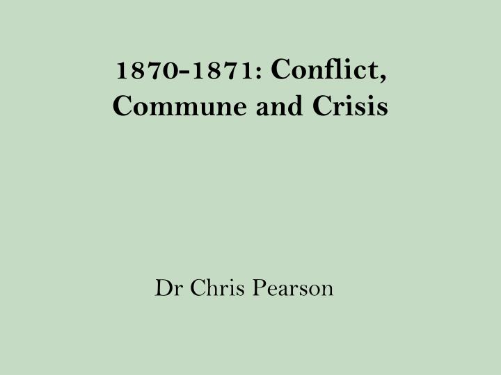 1870 1871 conflict commune and crisis