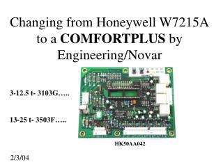 Changing from Honeywell W7215A to a COMFORTPLUS by Engineering/Novar