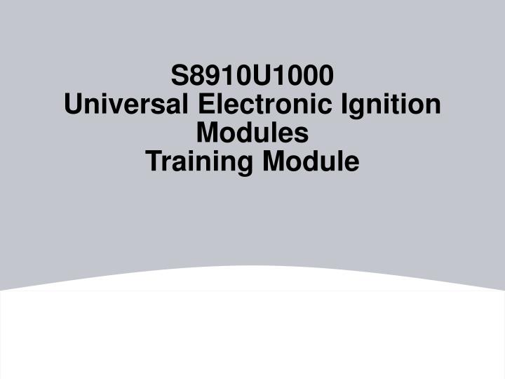 s8910u1000 universal electronic ignition modules training module