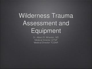 Wilderness Trauma Assessment and Equipment