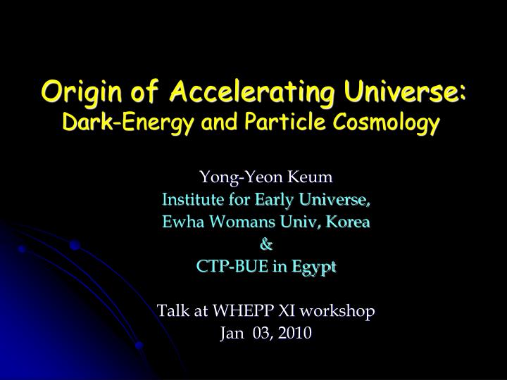 origin of accelerating universe dark energy and particle cosmology