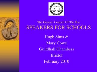 The General Council Of The Bar SPEAKERS FOR SCHOOLS