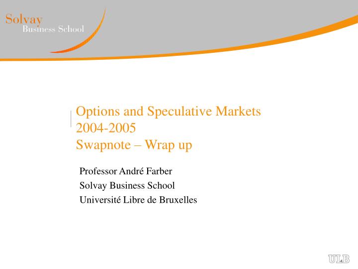 options and speculative markets 2004 2005 swapnote wrap up