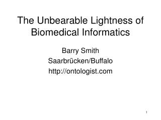 The Unbearable Lightness of Biomedical Informatics