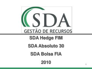 SDA Hedge FIM SDA Absoluto 30 SDA Bolsa FIA
