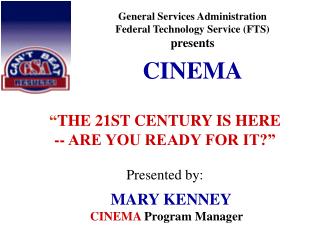 General Services Administration Federal Technology Service (FTS) presents CINEMA