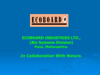 Ecoboard Industries Ltd., :-