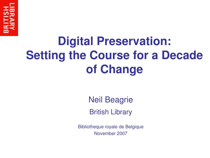 digital preservation setting the course for a decade of change