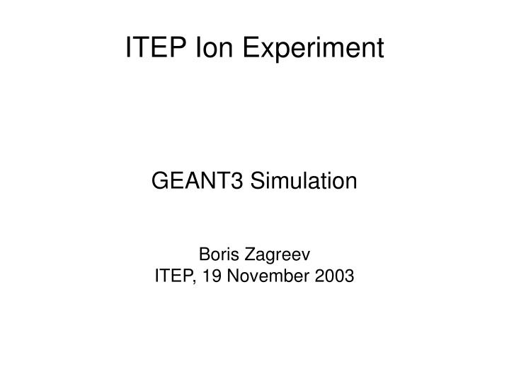 geant3 simulation boris zagreev itep 19 november 2003
