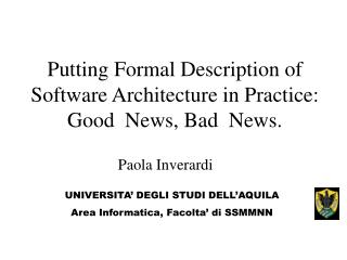 Putting Formal Description of Software Architecture in Practice: Good News, Bad News.